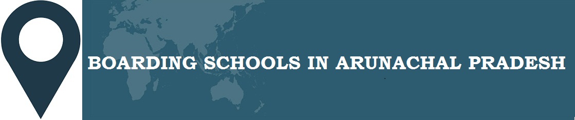 Boarding Schools in Arunachal Pradesh